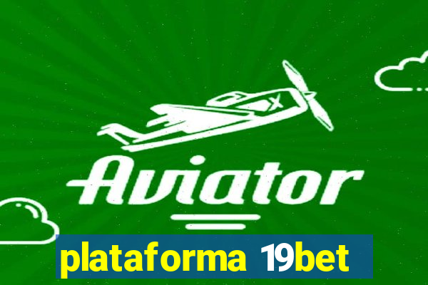 plataforma 19bet